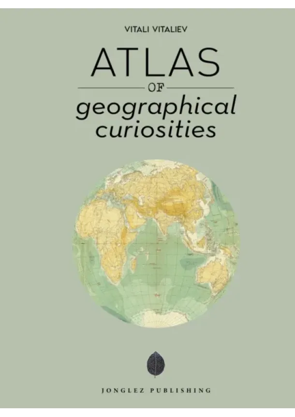 Vitali Vitaliev - Atlas of Geographical Curiosities