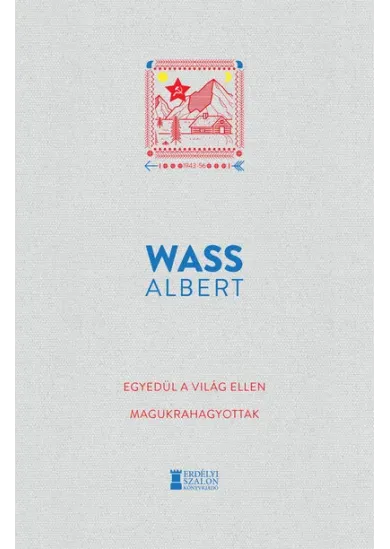 Egyedül a világ ellen - Magukrahagyottak - Wass Albert Művei