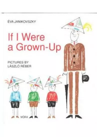 IF I WERE A GROWN-UP