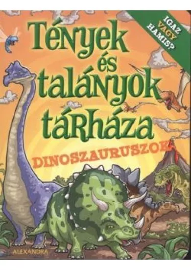 TÉNYEK ÉS TALÁNYOK TÁRHÁZA: DINOSZAURUSZOK