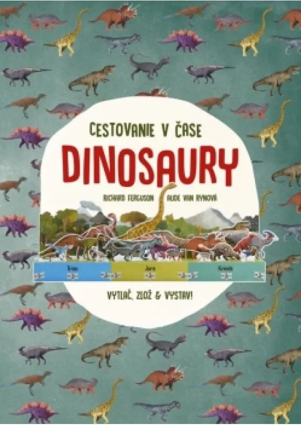 Richard Ferguson, Aude Van Rynová - Dinosaury – cestovanie v čase