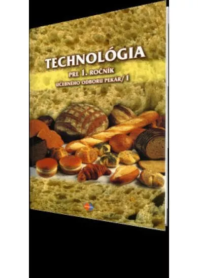 Technológia pre 1. ročník UO 2962 1 pekár – 1. časť 2.vyd.