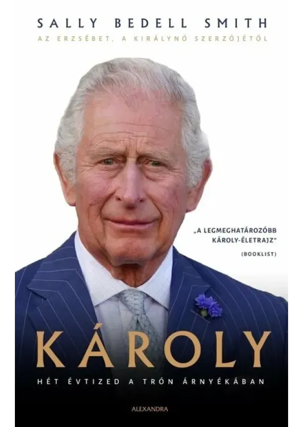 Sally Bedell Smith - Károly - Hét évtized a trón árnyékában