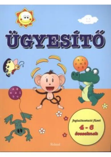 ÜGYESÍTŐ FOGLALKOZTATÓ FÜZET 4-6 ÉVESEKNEK