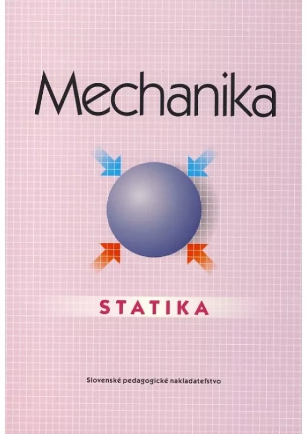 Katarína Michalíková - Mechanika - Statika - pre SPŠ strojnícke