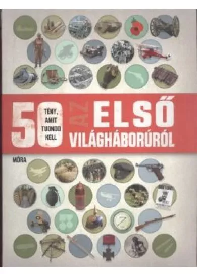 50 tény, amit tudnod kell az első világháborúról