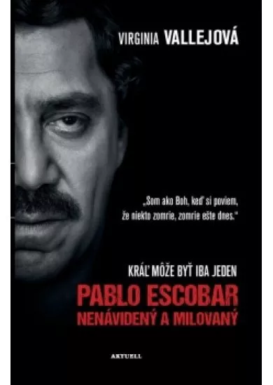 Pablo Escobar: Nenávidený a milovaný