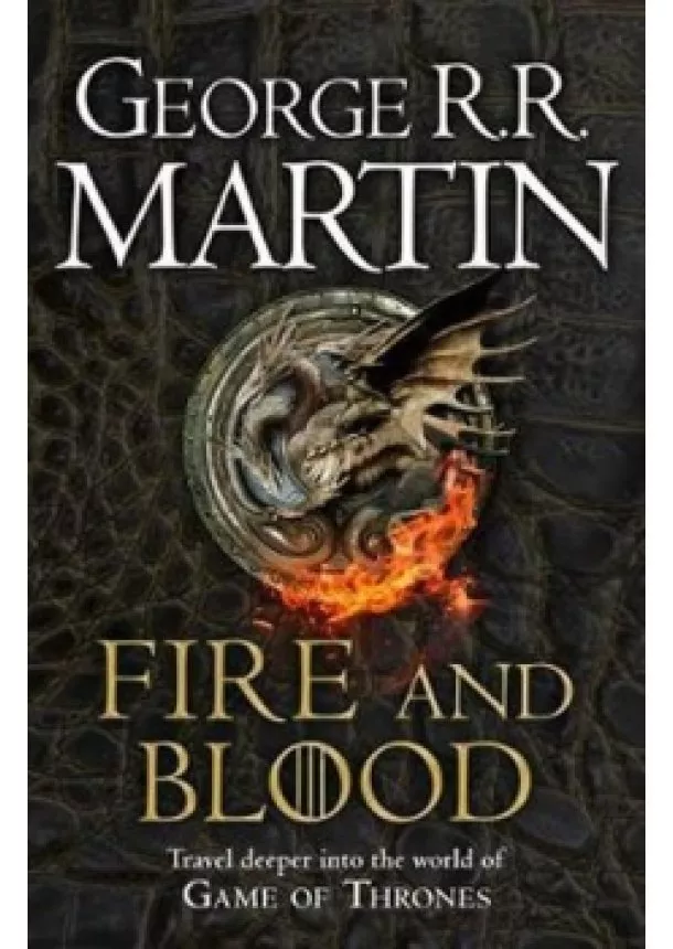 George R.R. Martin - Fire And Blood: 300 Years Before A Game Of Thrones