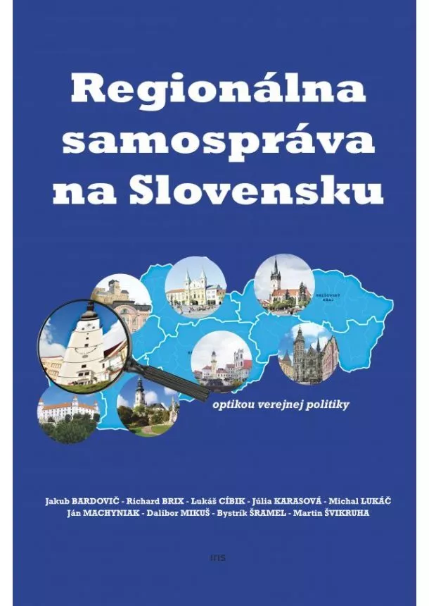 kolektiv - Regionálna samospráva na Slovensku optikou verejnej politiky - optikou verejnej politiky