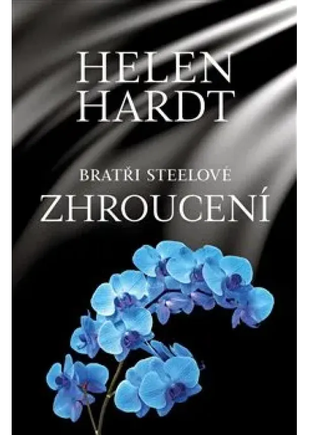 Helen Hardt - Zhroucení - Bratři Steelové (7.díl)