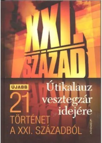 XXI. SZÁZAD - ÚTIKALAUZ VESZTEGZÁR IDEJÉN