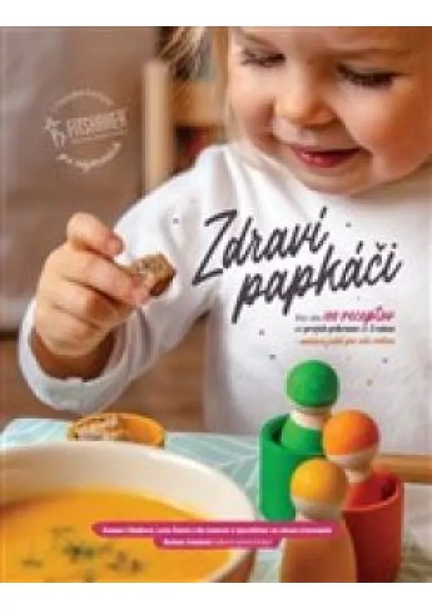 Romana Cibulková - Zdraví papkáči Viac ako 100 receptov od prvých príkrmov do 3 rokov + variácie jedál pre celú rodinu