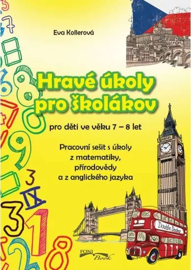 Hravé úkoly pro školáky pro děti ve věku 7-8 let - Pracovní sešit s úkoly  z matematiky, z přírodovědy a z anglického jazyka