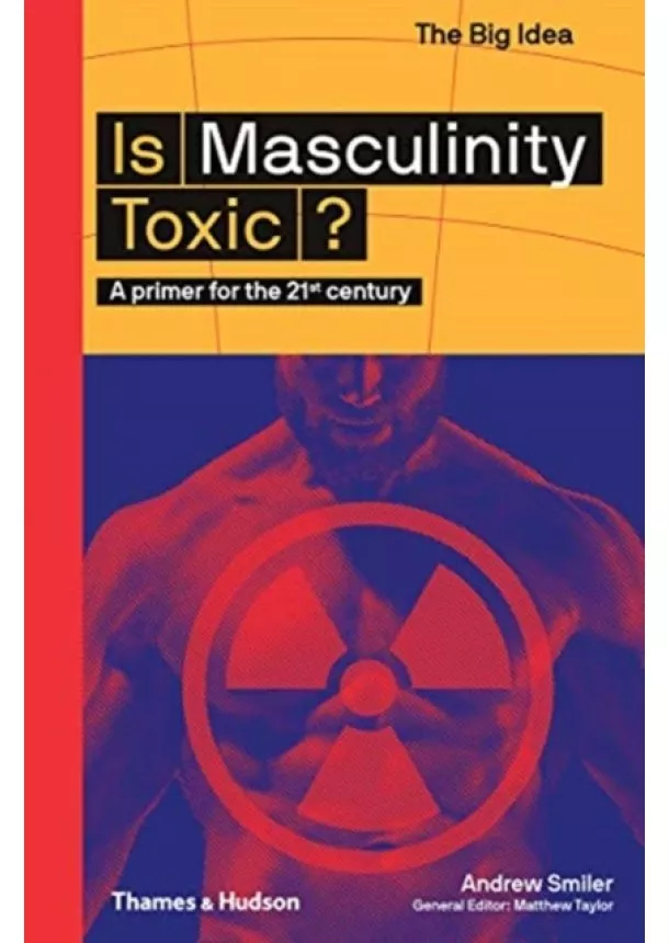 Andrew Smiler - Is Masculinity Toxic
