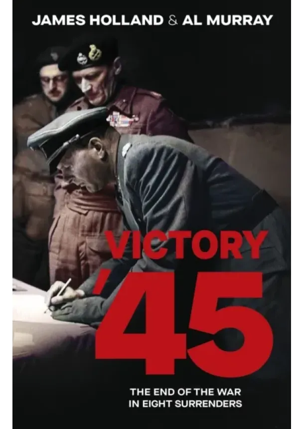 James Holland, Al Murray - Victory 45