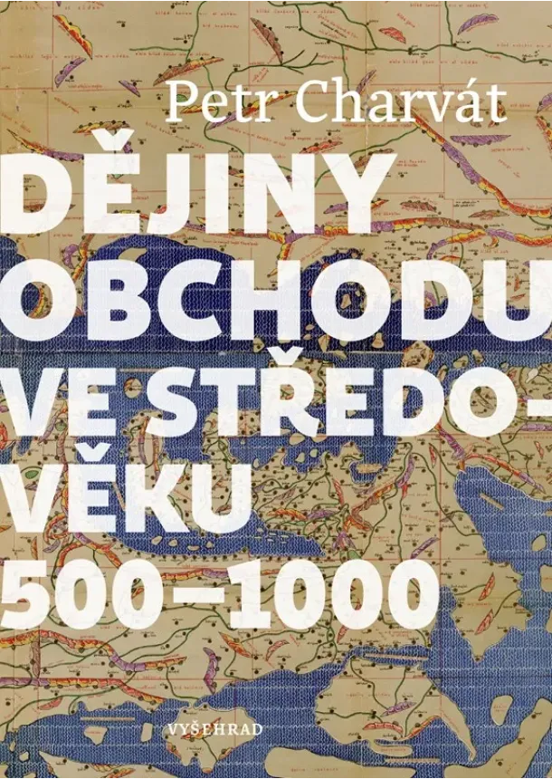 Petr Charvát - Dějiny obchodu ve středověku 500 - 1000
