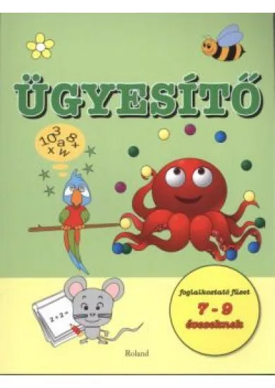 ÜGYESÍTŐ FOGLALKOZTATŐ FÜZET 7-9 ÉVESEKNEK