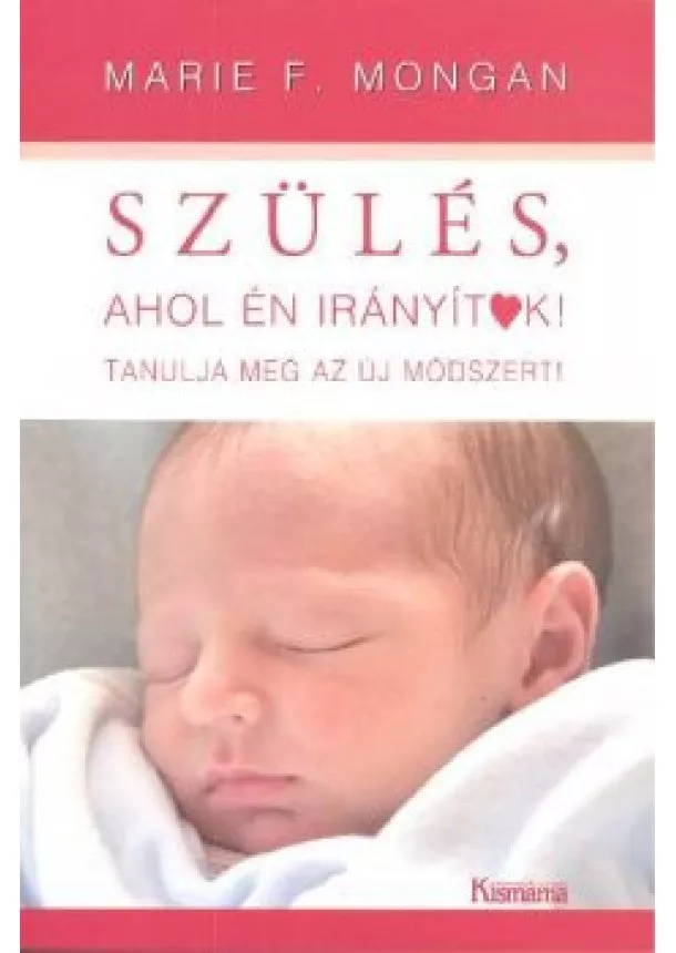 MARIE F. MONGAN - SZÜLÉS, AHOL ÉN IRÁNYÍTOK!