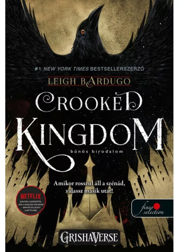 Leigh Bardugo - Crooked Kingdom - Bűnös birodalom /Hat varjú 2. (Fine Selection)