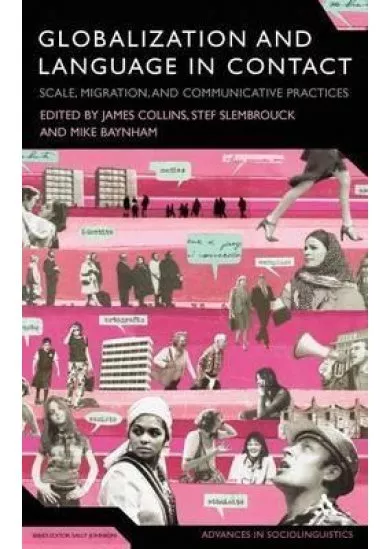 Globalization and Language in Contact : Scale, Migration, and Communicative Practices