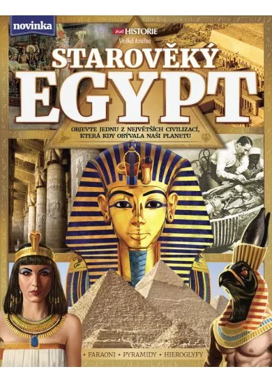 Starověký Egypt - Objevte jednu z největších civilizací, která kdy obývala naši planetu
