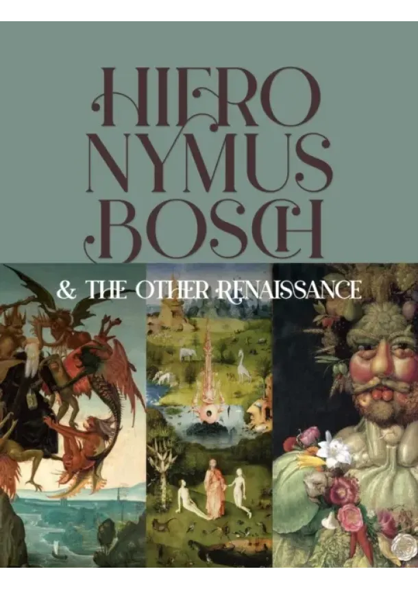 Bernard Aikema, Fernando Checa Cremades - Hieronymus Bosch & the Other Renaissance