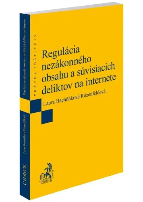 Laura Bachňáková Rózenfeldová - Regulácia nezákonného obsahu a súvisiacich deliktov na internete
