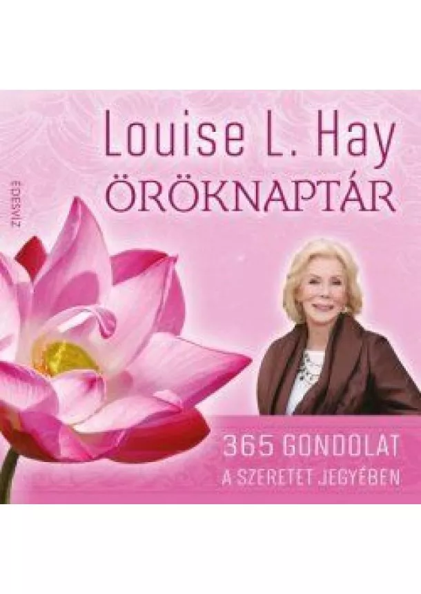 Hay Louise L. - Öröknaptár -  365 gondolat a szeretet jegyében