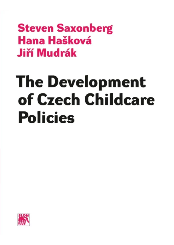 Steven Saxonberg, Hana Hašková, Jiří Mudrák - The Development of Czech Childcare Policies