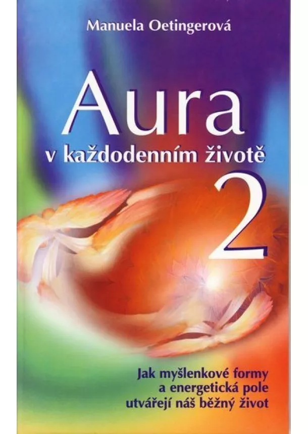 Manuela Oetingerová - Aura v každodenním životě 2.