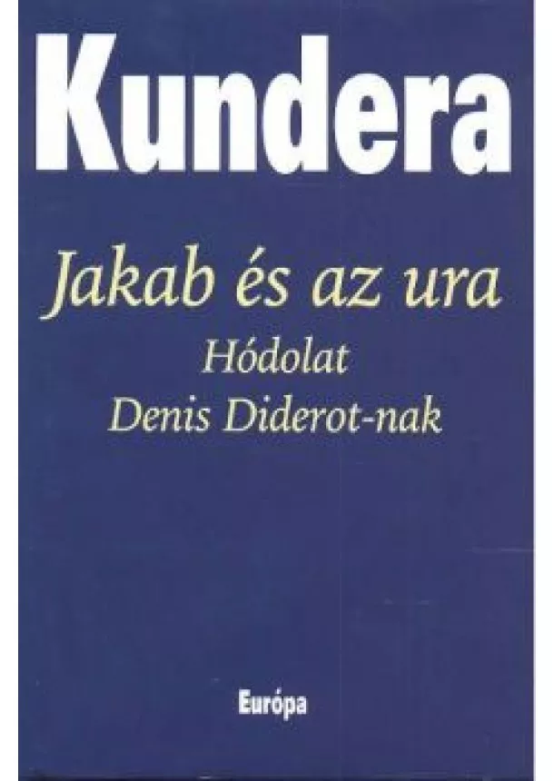 MILAN KUNDERA - JAKAB ÉS AZ URA