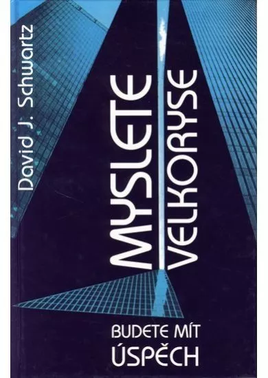 Budete mít úspěch - Myslete velkoryse