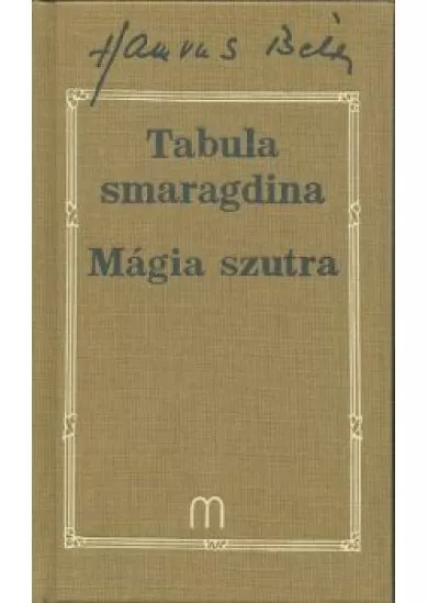 TABULA SMARAGDINA-MÁGIA SZUTRA /HAMVAS BÉLA 6.