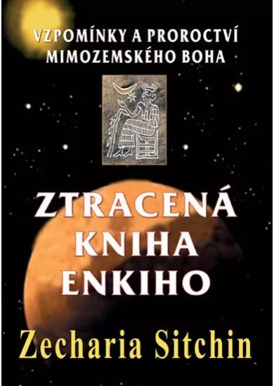 Ztracená kniha Enkiho - Vzpomínky a proroctví mimozemského boha