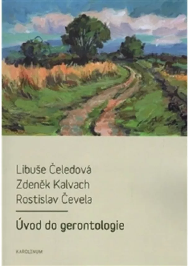 Libuše Čeledová, Zdeněk Kalvach, Rostislav Čevela - Úvod do gerontologie