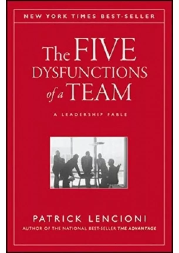 Patrick M. (Emeryville, California) Lencioni - The Five Dysfunctions of a Team