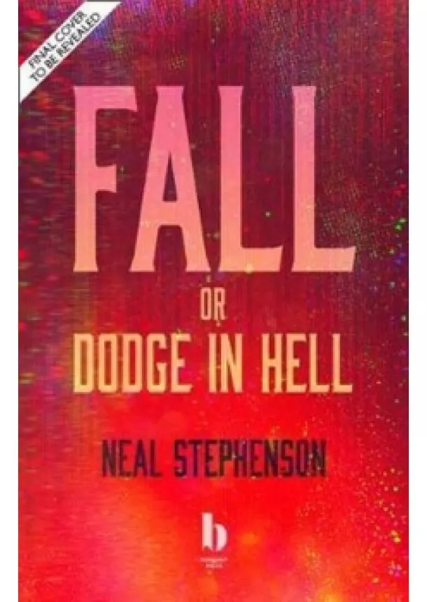 Neal Stephenson - Fall, Or Dodge In Hell