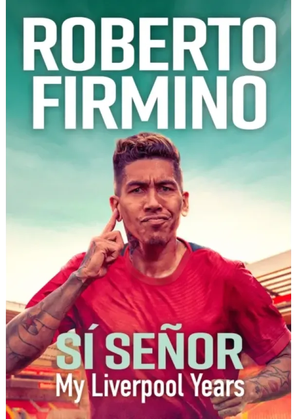 Roberto Firmino - SI SENOR : My Liverpool Years