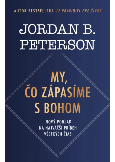My, čo zápasíme s Bohom - Nový pohľad na najväčší príbeh všetkých čias