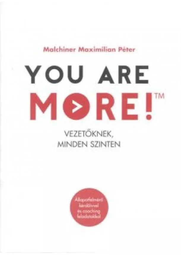 Malchiner Maximilian Péter - YOU ARE MORE! /VEZETŐKNEK, MINDEN SZINTEN