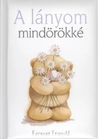 A LÁNYOM MINDÖRÖKKÉ