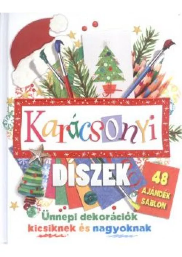Danielle Lowy - Karácsonyi díszek - Ünnepi dekorációk kicsiknek és nagyoknak /48 ajándék sablon §k