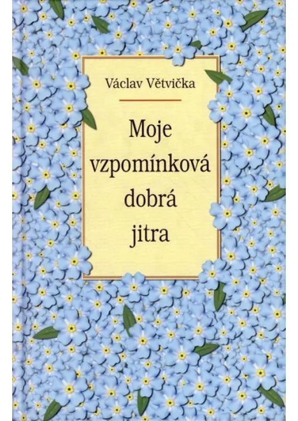 Václav Větvička - Moje vzpomínková dobrá jitra