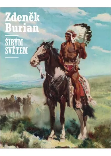 Zdeněk Burian: Širým světem