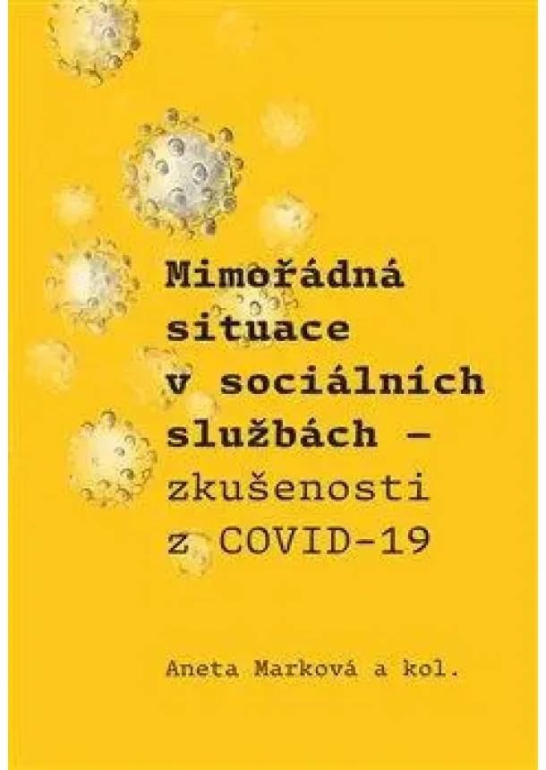 Aneta Marková - Mimořádná situace v sociálních službách - Zkušenosti z COVID-19