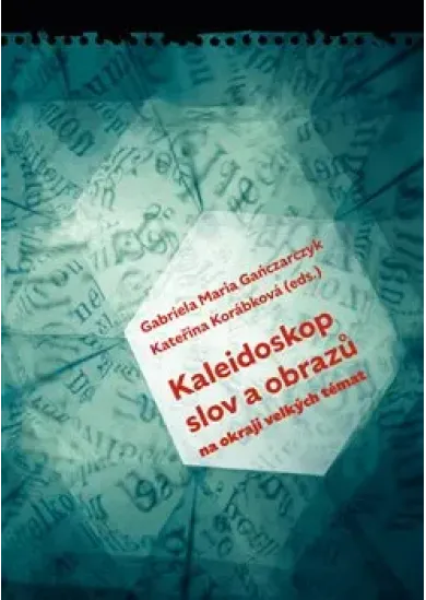 Kaleidoskop slov a obrazů - Na okraji velkých témat