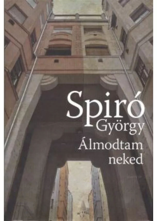 Spiró György - Álmodtam neked