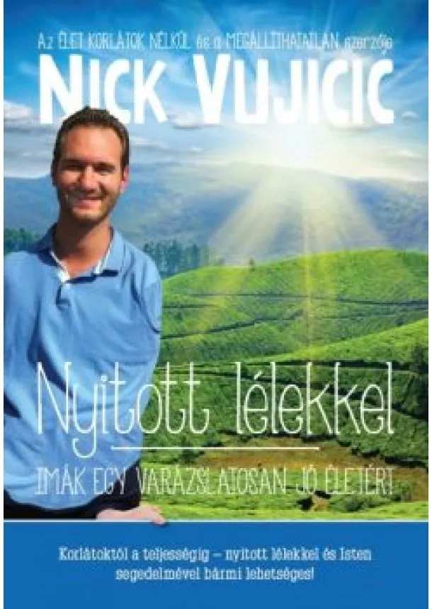 Nick Vujicic - Nyitott lélekkel /Imák egy varázslatosan jó életért