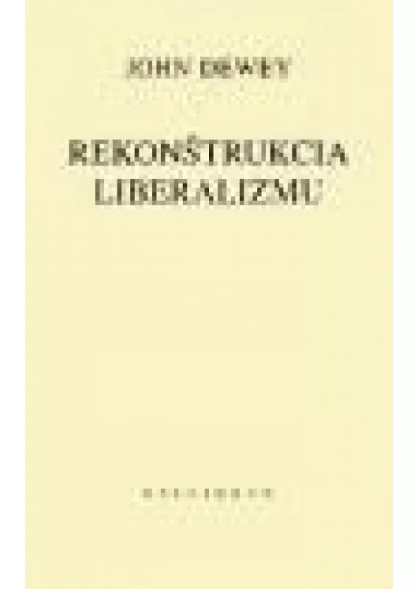 John Dewey - Rekonštrukcia liberalizmu