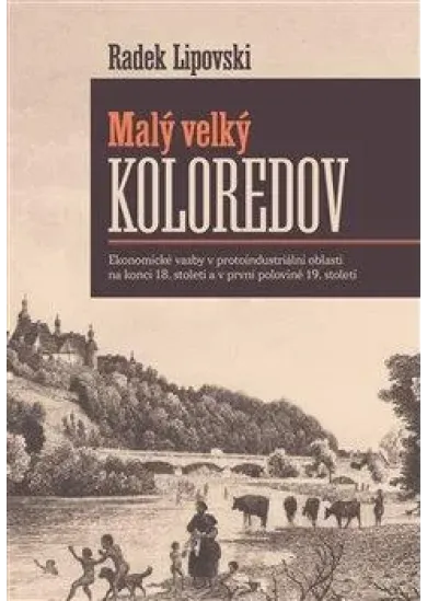 Malý velký Koloredov - Ekonomické vazby v protoindustriální oblasti na konci 18. století a v první polovině 19. století